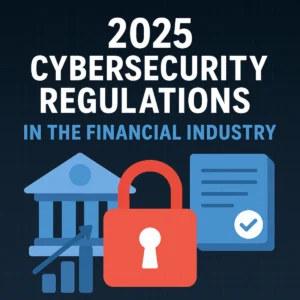 cybersecurity regulations for financial services 2025
