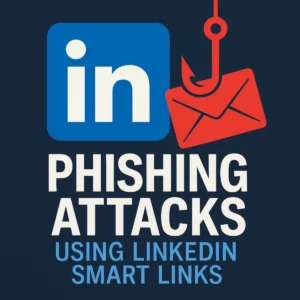 LinkedIn Smart Links phishing attacks